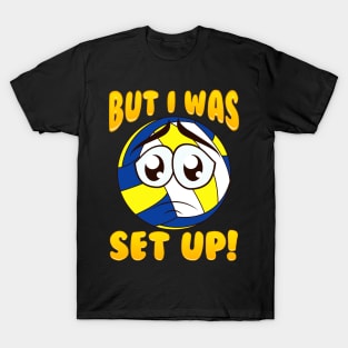 Cute & Funny But I Was Set Up Volleyball Ball Pun T-Shirt